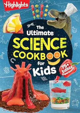 The Ultimate Science Cookbook for Kids: A Cookbook for Young Scientists that Transforms the Kitchen into a Food Lab for Learning